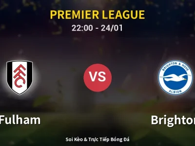 Soi Kèo Fulham vs Brighton – 22:00 24/01 | Nhận Định, Dự Đoán Tỷ Số