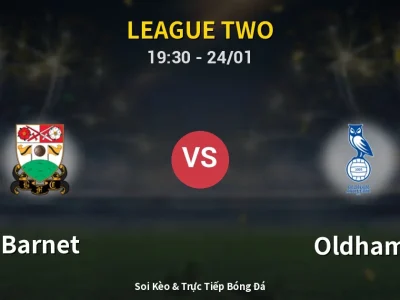 Soi Kèo Barnet vs Oldham – 19:30 24/01 | Nhận Định, Dự Đoán Tỷ Số