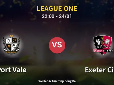 Soi Kèo Port Vale vs Exeter City – 22:00 24/01 | Nhận Định, Dự Đoán Tỷ Số