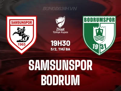Samsunspor vs Bodrum: Chủ nhà ‘nghiền nát’ đối thủ hạng 2 để chắc vé tứ kết?