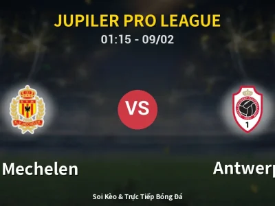 Kết Quả: KV Mechelen 2-0 Antwerp – Highlight & Bàn Thắng | Jupiler Pro League