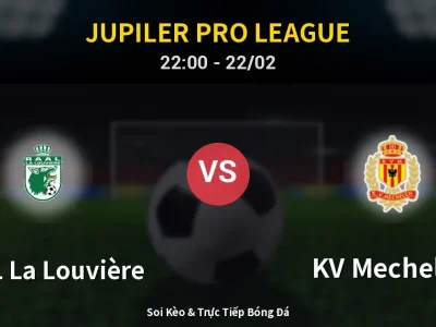 Soi Kèo RAAL La Louvière vs KV Mechelen – 22:00 22/02 | Nhận Định, Dự Đoán Tỷ Số