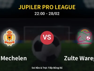 Soi Kèo KV Mechelen vs Zulte Waregem – 22:00 28/02 | Nhận Định, Dự Đoán Tỷ Số