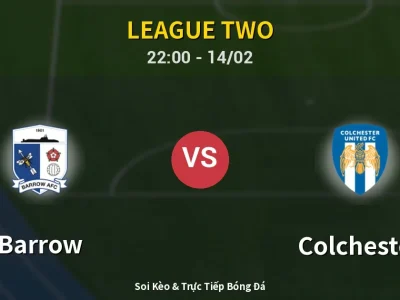 Soi Kèo Barrow vs Colchester – 22:00 14/02 | Nhận Định, Dự Đoán Tỷ Số