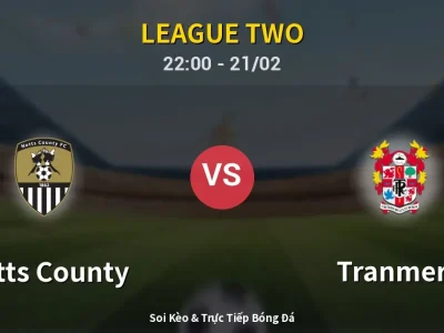🔴 Trực Tiếp: Notts County 1-0 Tranmere – Link Xem League Two (Full HD)