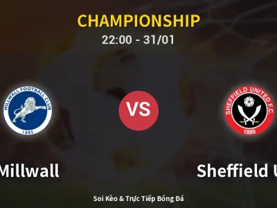 Soi Kèo Millwall vs Sheffield Utd – 22:00 31/01 | Nhận Định, Dự Đoán Tỷ Số