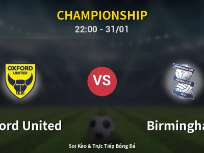 Soi Kèo Oxford United vs Birmingham – 22:00 31/01 | Nhận Định, Dự Đoán Tỷ Số