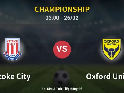 Kết Quả: Stoke City 2-1 Oxford United – Highlight & Bàn Thắng | Championship