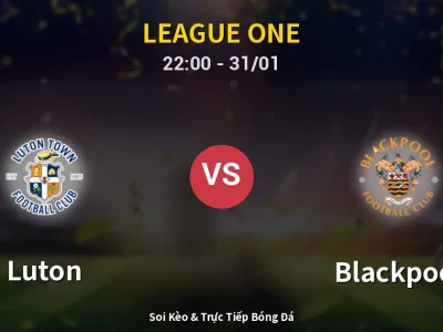 Soi Kèo Luton vs Blackpool – 22:00 31/01 | Nhận Định, Dự Đoán Tỷ Số