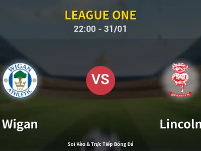 Soi Kèo Wigan vs Lincoln – 22:00 31/01 | Nhận Định, Dự Đoán Tỷ Số