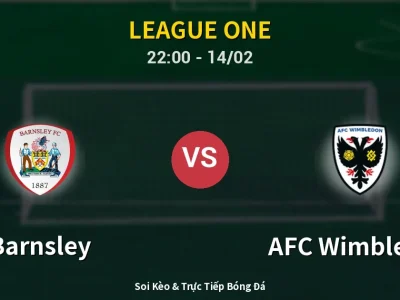 Soi Kèo Barnsley vs AFC Wimbledon – 22:00 14/02 | Nhận Định, Dự Đoán Tỷ Số