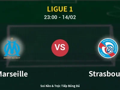 Soi Kèo Marseille vs Strasbourg – 23:00 14/02 | Nhận Định, Dự Đoán Tỷ Số