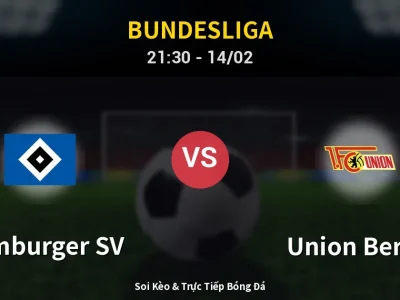 Soi Kèo Hamburger SV vs Union Berlin – 21:30 14/02 | Nhận Định, Dự Đoán Tỷ Số