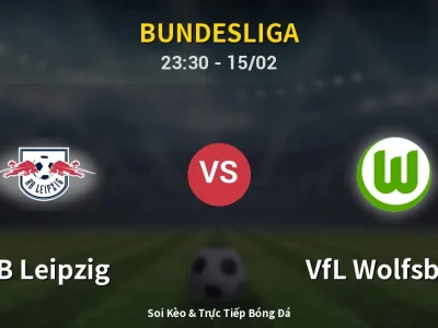Soi Kèo RB Leipzig vs VfL Wolfsburg – 23:30 15/02 | Nhận Định, Dự Đoán Tỷ Số