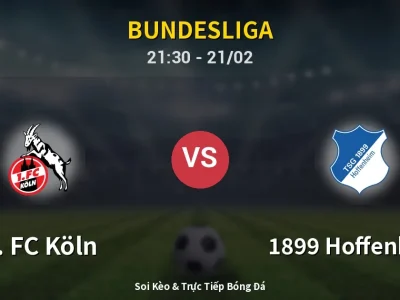 🔴 Trực Tiếp: 1. FC Köln 1-1 1899 Hoffenheim – Link Xem Bundesliga (Full HD)