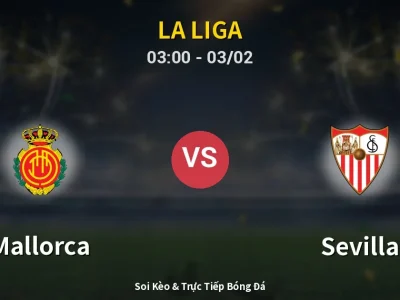 Kết Quả: Mallorca 4-1 Sevilla – Highlight & Bàn Thắng | La Liga