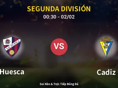 Kết Quả: Huesca 1-0 Cadiz – Highlight & Bàn Thắng | Segunda División