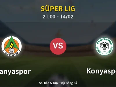 Soi Kèo Alanyaspor vs Konyaspor – 21:00 14/02 | Nhận Định, Dự Đoán Tỷ Số