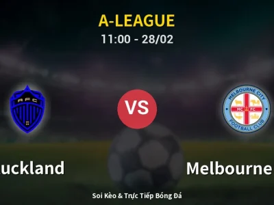 Kết Quả: Auckland 3-0 Melbourne City – Highlight & Bàn Thắng | A-League