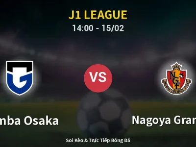 Kết Quả: Gamba Osaka 0-0 Nagoya Grampus – Highlight & Bàn Thắng | J1 League