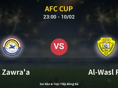 Soi Kèo Al Zawra’a vs Al-Wasl FC – 23:00 10/02 | Nhận Định, Dự Đoán Tỷ Số