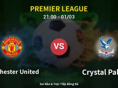 🔴 Trực Tiếp: Manchester United 2-1 Crystal Palace – Link Xem Premier League (Full HD)