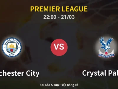 Soi Kèo Manchester City vs Crystal Palace – 22:00 21/03 | Nhận Định, Dự Đoán Tỷ Số