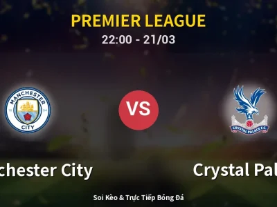Soi Kèo Manchester City vs Crystal Palace – 22:00 21/03 | Nhận Định, Dự Đoán Tỷ Số