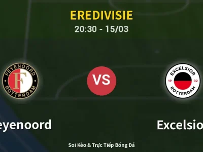 Soi Kèo Feyenoord vs Excelsior – 20:30 15/03 | Nhận Định, Dự Đoán Tỷ Số