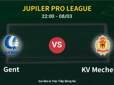 Soi Kèo Gent vs KV Mechelen – 22:00 08/03 | Nhận Định, Dự Đoán Tỷ Số