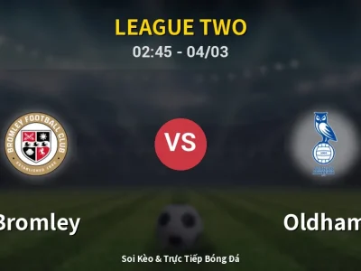 Kết Quả: Bromley 0-0 Oldham – Highlight & Bàn Thắng | League Two
