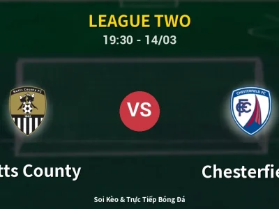 Kết Quả: Notts County 2-3 Chesterfield – Highlight & Bàn Thắng | League Two