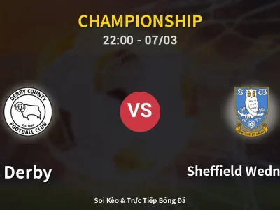 Soi Kèo Derby vs Sheffield Wednesday – 22:00 07/03 | Nhận Định, Dự Đoán Tỷ Số
