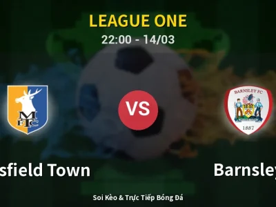 🔴 Trực Tiếp: Mansfield Town 0-1 Barnsley – Link Xem League One (Full HD)