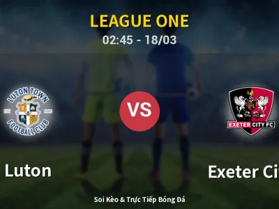 Kết Quả: Luton 3-2 Exeter City – Highlight & Bàn Thắng | League One