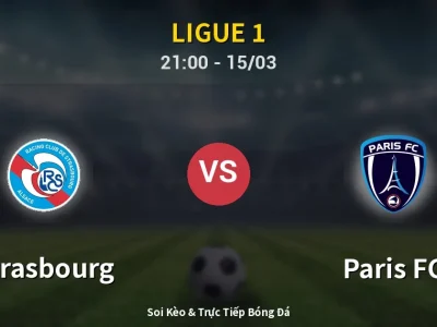 Soi Kèo Strasbourg vs Paris FC – 21:00 15/03 | Nhận Định, Dự Đoán Tỷ Số