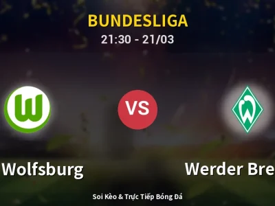 Soi Kèo VfL Wolfsburg vs Werder Bremen – 21:30 21/03 | Nhận Định, Dự Đoán Tỷ Số
