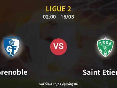 Kết Quả: Grenoble 0-0 Saint Etienne – Highlight & Bàn Thắng | Ligue 2