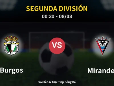 Kết Quả: Burgos 2-0 Mirandes – Highlight & Bàn Thắng | Segunda División