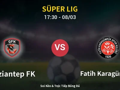 Kết Quả: Gaziantep FK 1-1 Fatih Karagümrük – Highlight & Bàn Thắng | Süper Lig
