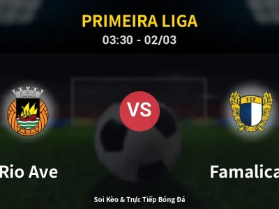 Kết Quả: Rio Ave 0-0 Famalicao – Highlight & Bàn Thắng | Primeira Liga