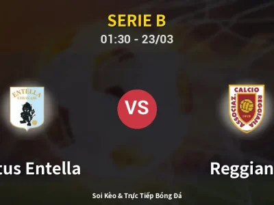 Kết Quả: Virtus Entella 3-0 Reggiana – Highlight & Bàn Thắng | Serie B