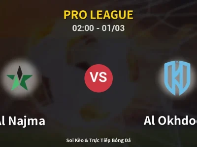 Kết Quả: Al Najma 1-3 Al Okhdood – Highlight & Bàn Thắng | Pro League