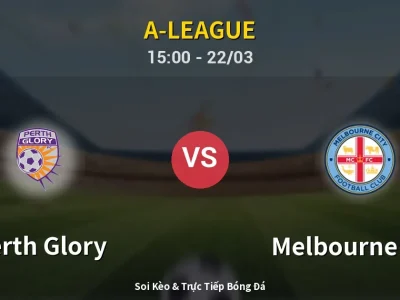 Soi Kèo Perth Glory vs Melbourne City – 15:00 22/03 | Nhận Định, Dự Đoán Tỷ Số