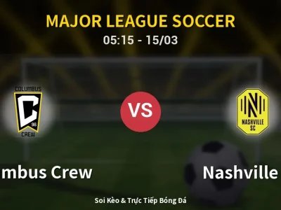 Soi Kèo Columbus Crew vs Nashville SC – 05:15 15/03 | Nhận Định, Dự Đoán Tỷ Số