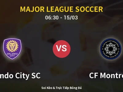 Soi Kèo Orlando City SC vs CF Montreal – 06:30 15/03 | Nhận Định, Dự Đoán Tỷ Số
