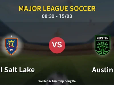 Soi Kèo Real Salt Lake vs Austin – 08:30 15/03 | Nhận Định, Dự Đoán Tỷ Số