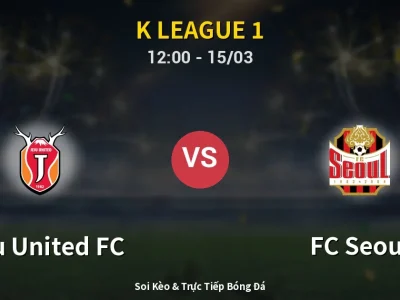 Soi Kèo Jeju United FC vs FC Seoul – 12:00 15/03 | Nhận Định, Dự Đoán Tỷ Số