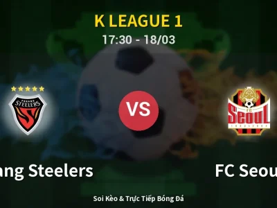 Kết Quả: Pohang Steelers 0-1 FC Seoul – Highlight & Bàn Thắng | K League 1