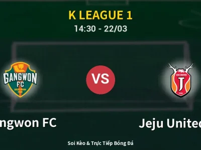 Soi Kèo Gangwon FC vs Jeju United FC – 14:30 22/03 | Nhận Định, Dự Đoán Tỷ Số